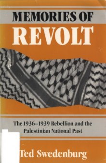 Memories of Revolt: The 1936-1939 Rebellion and the Palestinian National Past