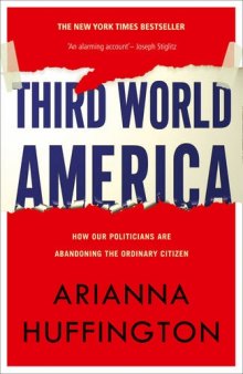 Third World America: How Our Politicians Are Abandoning the Ordinary Citizen
