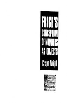 Frege's Conception of Numbers as Objects (Scots Philosophical Monographs)