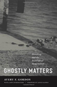 Ghostly Matters: Haunting and the Sociological Imagination