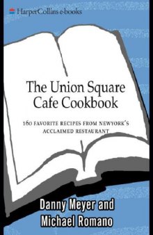 The Union Square Cafe Cookbook: 160 Favorite Recipes Fron New York's Acclaimed Restaurant