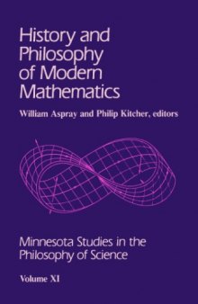 History and Philosophy of Modern Mathematics (Minnesota Studies in the Philosophy of Science)