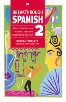 Breakthrough Spanish 2: A new, fully revised version of Breakthrough Further Spanish