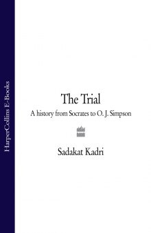 THE TRIAL: A History from Socrates to O. J. Simpson