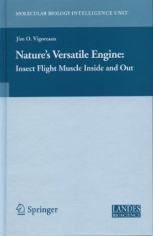 Nature's Versatile Engine:: Insect Flight Muscle Inside and Out (Molecular Biology Intelligence Unit)