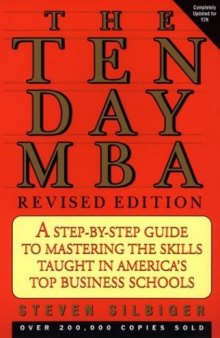 The Ten-day MBA : A Step-by-step Guide to Mastering the Skills Taught in America's Top Business Schools, Revised Edition