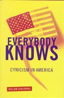 Everybody knows : cynicism in America
