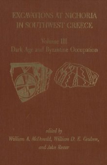Excavations at Nichoria in Southwest Greece: Volume III: Dark Age and Byzantine Occupation
