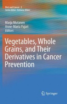 Vegetables, Whole Grains, and Their Derivatives in Cancer Prevention