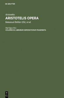 Aristotelis Opera, Volumen III: Librorum deperditorum fragmenta