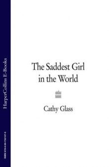 The Saddest Girl in the World: The True Story of a Neglected and Isolated Little Girl Who Just Wanted to be Loved