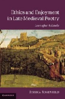 Ethics and enjoyment in late medieval poetry : love after Aristotle
