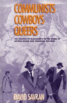 Communists, Cowboys and Queers: Politics of Masculinity in the Work of Arthur Miller and Tennessee Williams