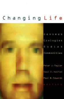 Changing Life: Genomes, Ecologies, Bodies, Commodities