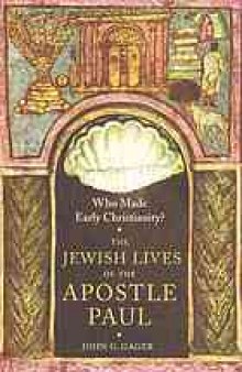 Who made early Christianity? : the Jewish lives of the Apostle Paul