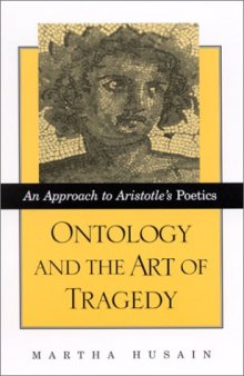 Ontology and the art of tragedy : an approach to Aristotle's Poetics