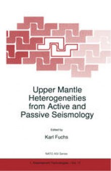 Upper Mantle Heterogeneities from Active and Passive Seismology