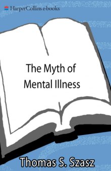 The myth of mental illness : foundations of a theory of personal conduct