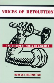 Voices of revolution: the dissident press in America