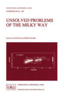 Unsolved Problems of the Milky Way: Proceedings of the 169th Symposium of the International Astronomical Union, held in the Hague, the Netherlands, August 23–29, 1994