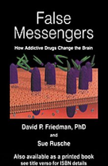 False messengers : how addictive drugs change the brain