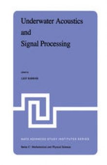 Underwater Acoustics and Signal Processing: Proceedings of the NATO Advanced Study Institute held at Kollekolle, Copenhagen, Denmark, August 18–29, 1980