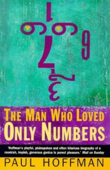 The Man Who Loved Only Numbers: The Story of Paul Erdos and the Search for Mathematical Truth  