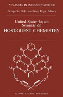 United States-Japan Seminar on Host-Guest Chemistry: Proceedings of the U.S.-Japan Seminar on Host-Guest Chemistry, Miami, Florida, U.S.A, 2–6 November 1987