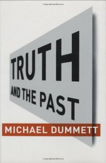 Truth and the Past (Columbia Themes in Philosophy)