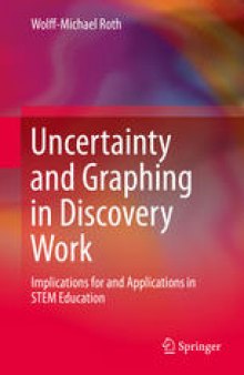 Uncertainty and Graphing in Discovery Work: Implications for and Applications in STEM Education