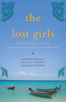 The Lost Girls: Three Friends. Four Continents. One Unconventional Detour Around the World