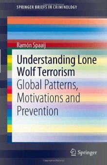 Understanding Lone Wolf Terrorism: Global Patterns, Motivations and Prevention