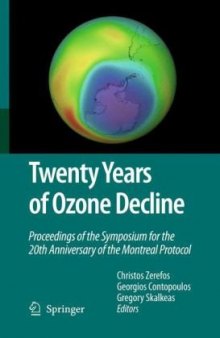 Twenty Years of Ozone Decline: Proceedings of the Symposium for the 20th Anniversary of the Montreal Protocol
