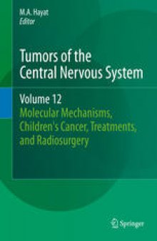 Tumors of the Central Nervous System, Volume 12: Molecular Mechanisms, Children's Cancer, Treatments, and Radiosurgery