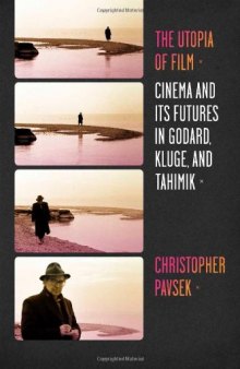 The Utopia of Film: Cinema and Its Futures in Godard, Kluge, and Tahimik