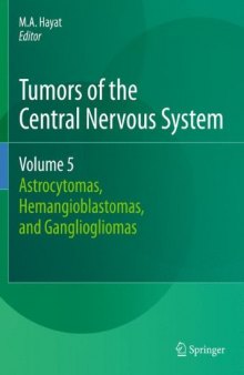 Tumors of the Central Nervous System, Volume 5: Astrocytomas, Hemangioblastomas, and Gangliogliomas    