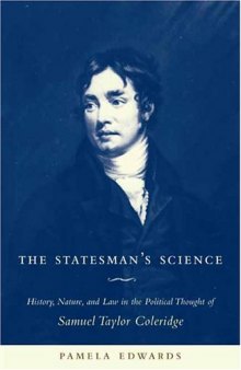 The Statesman's Science: History, Nature, and Law in the Political Thought of Samuel Taylor Coleridge