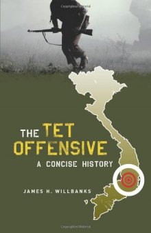 The Tet Offensive: A Concise History