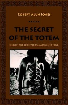 The Secret of the Totem: Religion and Society from McLennan to Freud