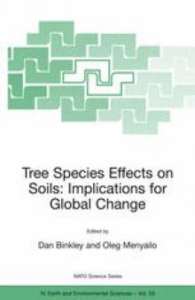 Tree Species Effects on Soils: Implications for Global Change: Proceedings of the NATO Advanced Research Workshop on Trees and Soil Interactions, Implications to Global Climate Change August 2004 Krasnoyarsk, Russia