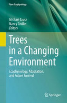 Trees in a Changing Environment: Ecophysiology, Adaptation, and Future Survival