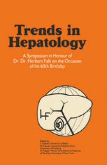Trends in Hepatology: A Symposium in Honour of Dr. Dr. Herbert Falk on the Occasion of his 60th Birthday