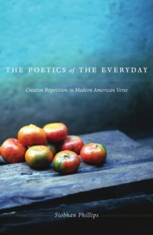 The Poetics of the Everyday: Creative Repetition in Modern American Verse