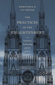 The practices of the Enlightenment : aesthetics, authorship, and the public