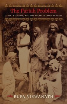 The Pariah Problem  Caste, Religion, and the Social in Modern India (Cultures of History)
