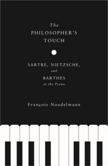 The philosopher's touch : Sartre, Nietzsche, and Barthes at the piano