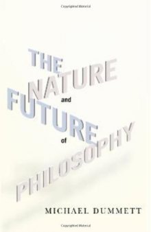The Nature and Future of Philosophy (Columbia Themes in Philosophy)  