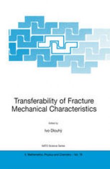 Transferability of Fracture Mechanical Characteristics