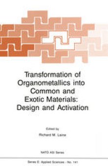 Transformation of Organometallics into Common and Exotic Materials: Design and Activation