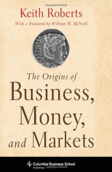 The Origins of Business, Money, and Markets